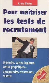 Pour maîtriser les tests de recrutement - Anne Bacus