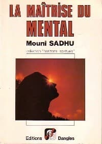 La maîtrise du mental - Mouni Sadhu