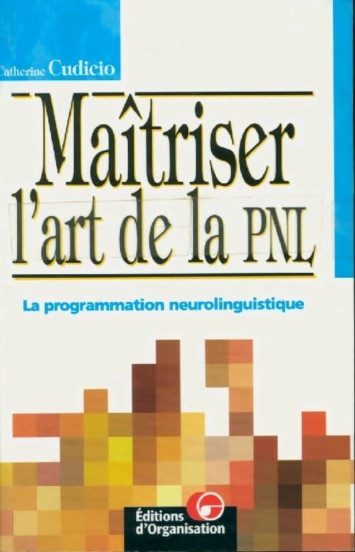 Maîtriser l'art de la PNL - Catherine Cudicio