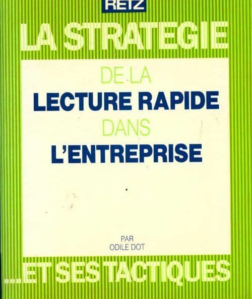 La stratégie de la lecture rapide dans l'entreprise et ses tactiques - Odile Dot