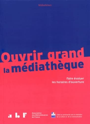 Ouvrir grand la médiathèque : Faire évoluer les horaires d'ouverture - Françoise Müller